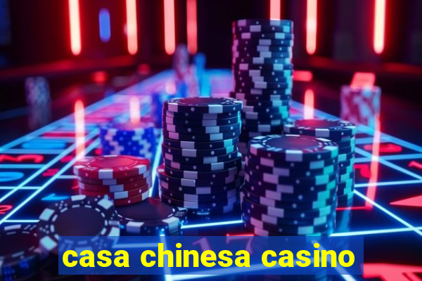 casa chinesa casino